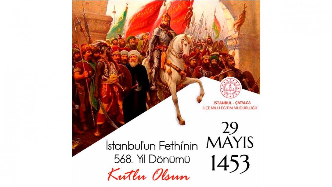 29 Mayıs İstanbul'un Fethi'nin 568. Yıl Dönümü